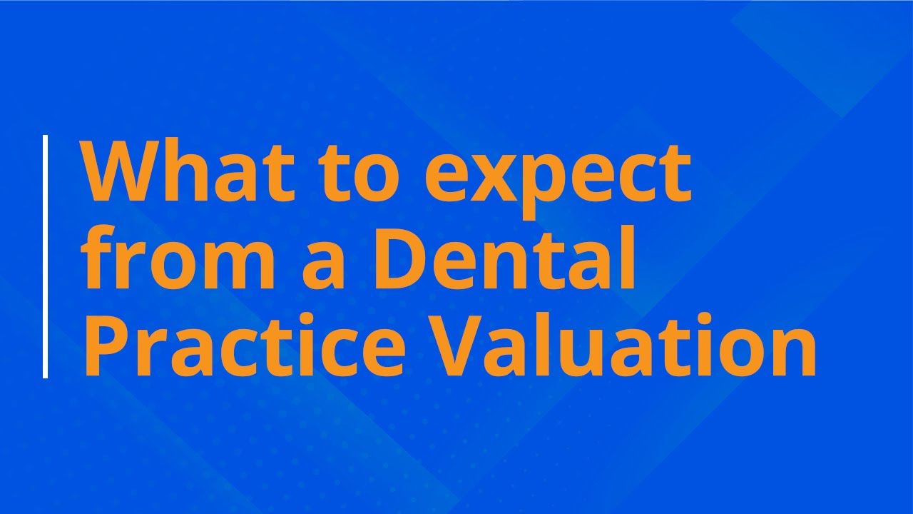What to expect form a Dental Practice Valuation