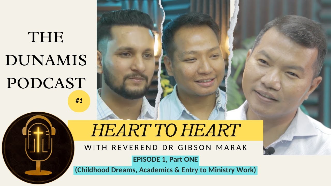 Heart to Heart with Reverend Dr Gibson Marak | CHILDHOOD DREAMS |The Dunamis Podcast I EP 1 | Part 1