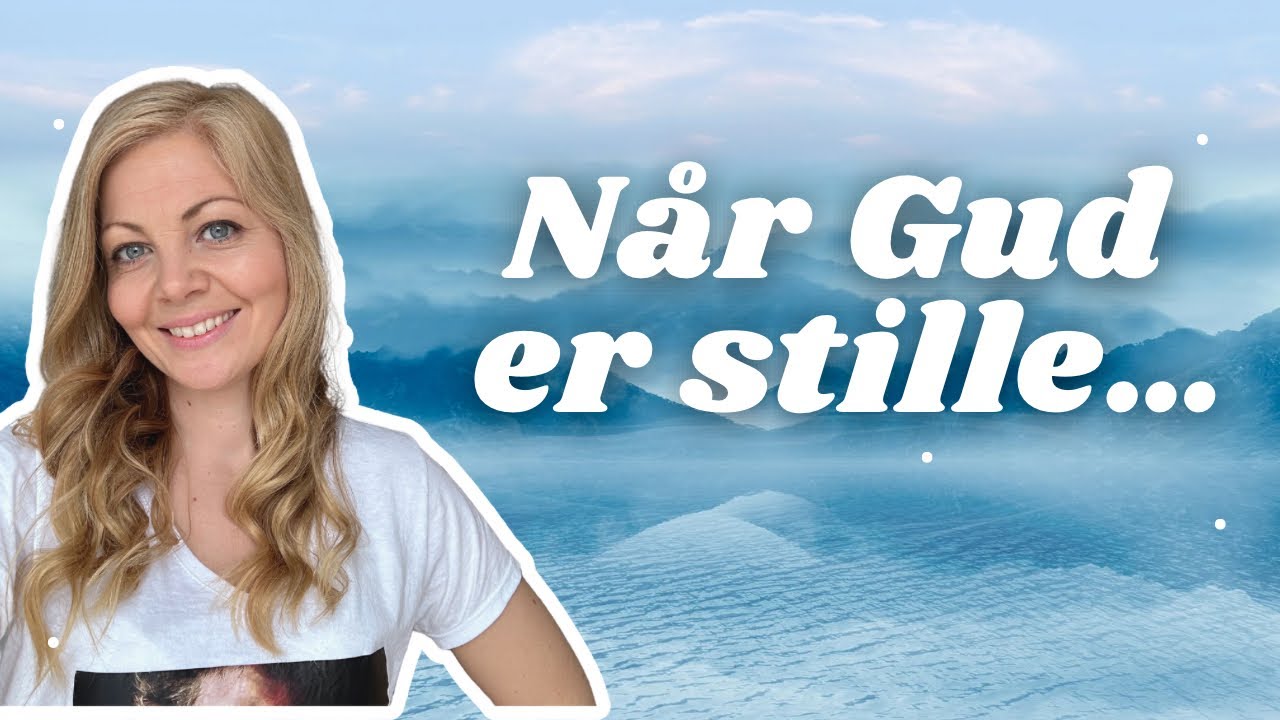 Når Gud er stille i våre liv.