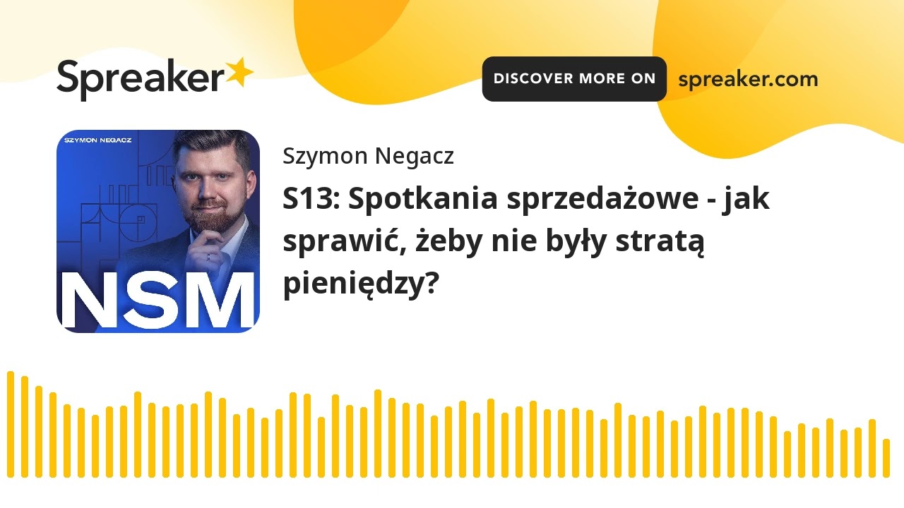S13: Spotkania sprzedażowe - jak sprawić, żeby nie były stratą pieniędzy? #WdrażamyNSM