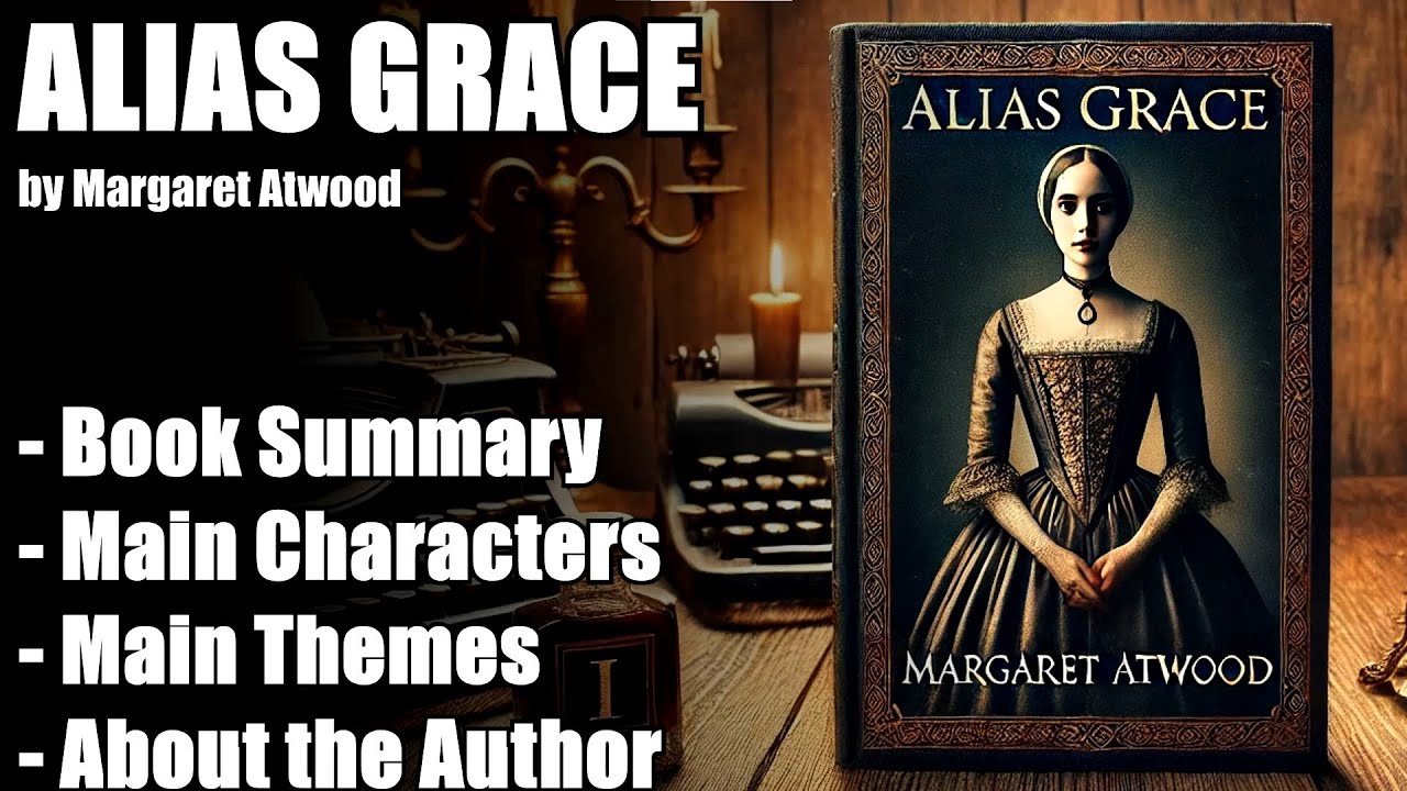 "Alias Grace" by Margaret Atwood - Book Summary