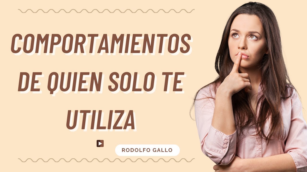 COMPORTAMIENTOS DE QUIEN SOLO TE USA PERO NO TE AMA