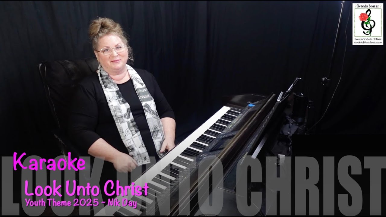 Look Unto Christ - 2025 Youth Theme - Nik Day - Piano Karaoke with Brenda