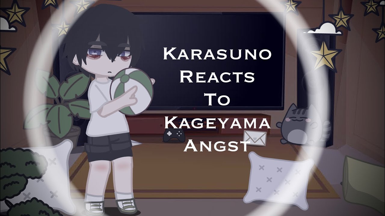 - karasuno reacts to kageyama angst - (my videos) read desc :)
