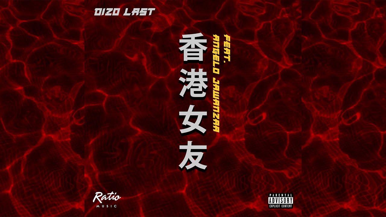 Dizo Last - Hong Kong Girlfriend ft. Angelo Jawanzaa (Audio)