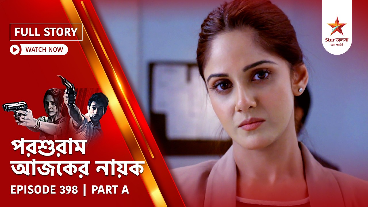 Full Story | Parashuram Ajker Nayok | Episode 398 | Part A