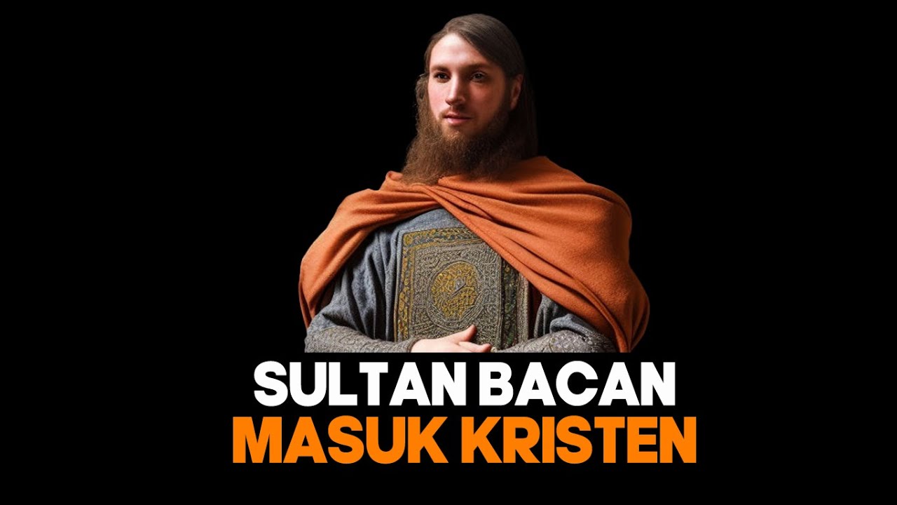 SULTAN BACAN MASUK KRISTEN