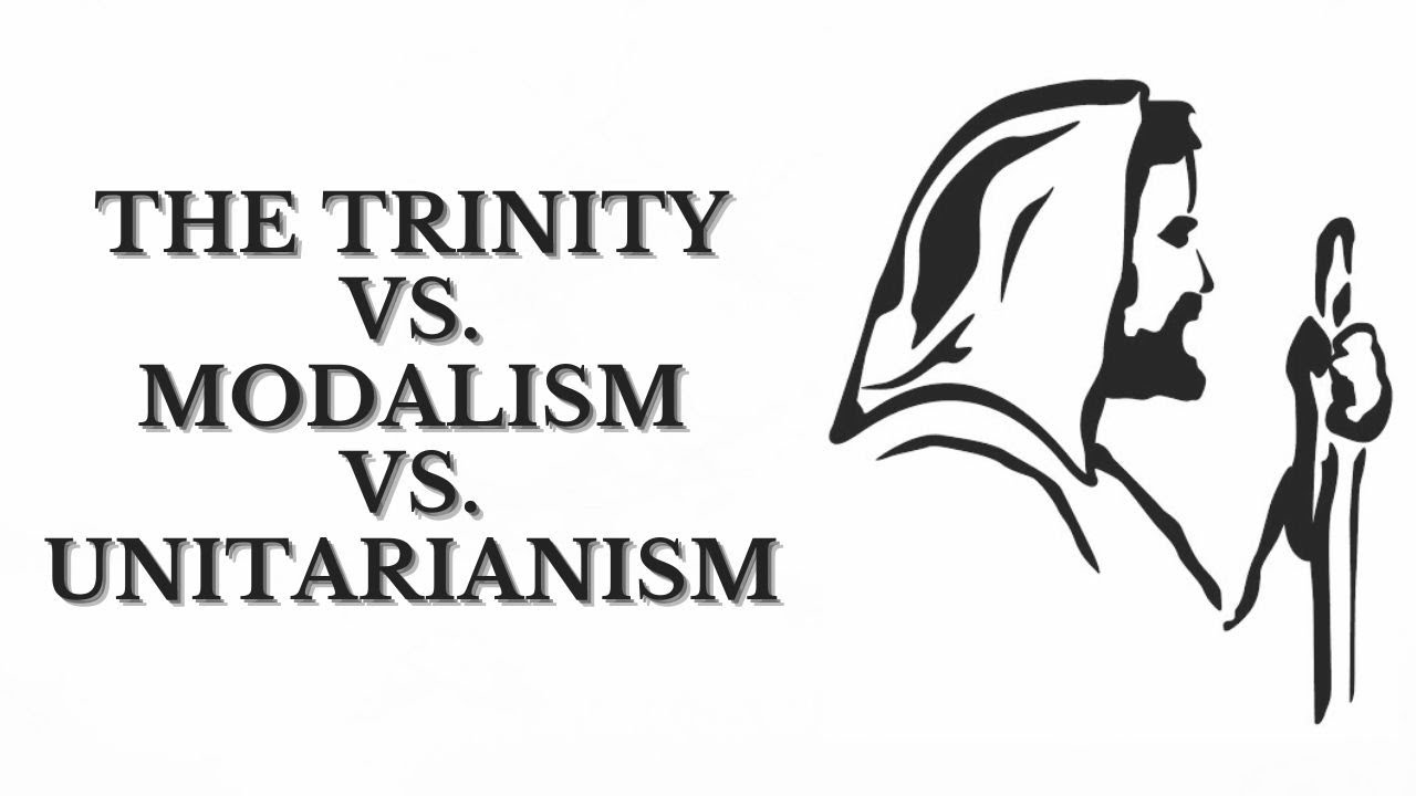 Trinitarianism, Modalism, and Biblical Unitarianism