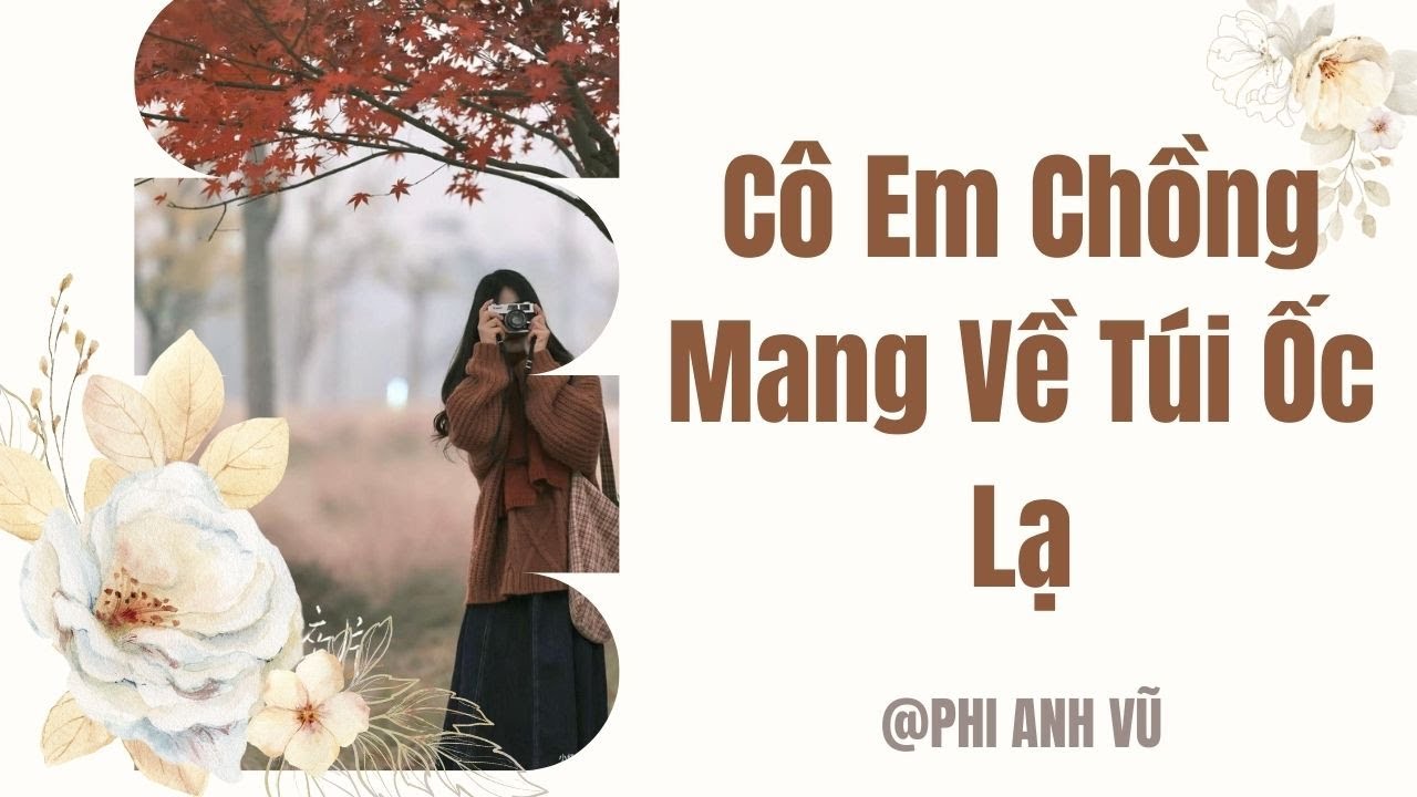 [Truyện Audio] Cô Em Chồng Mang Về Túi Ốc Lạ | Phi Anh Vũ