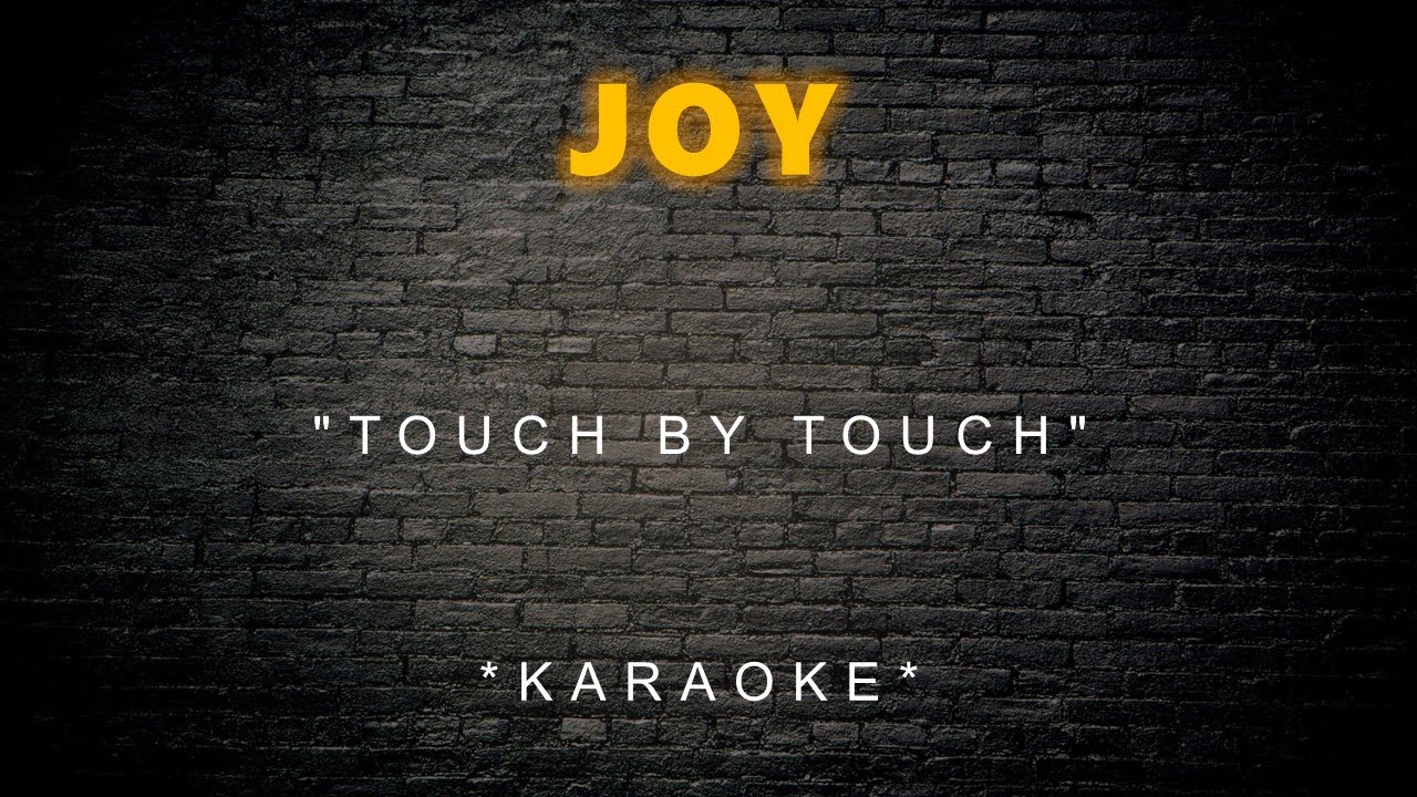 Joy - Touch By Touch (Karaoke)