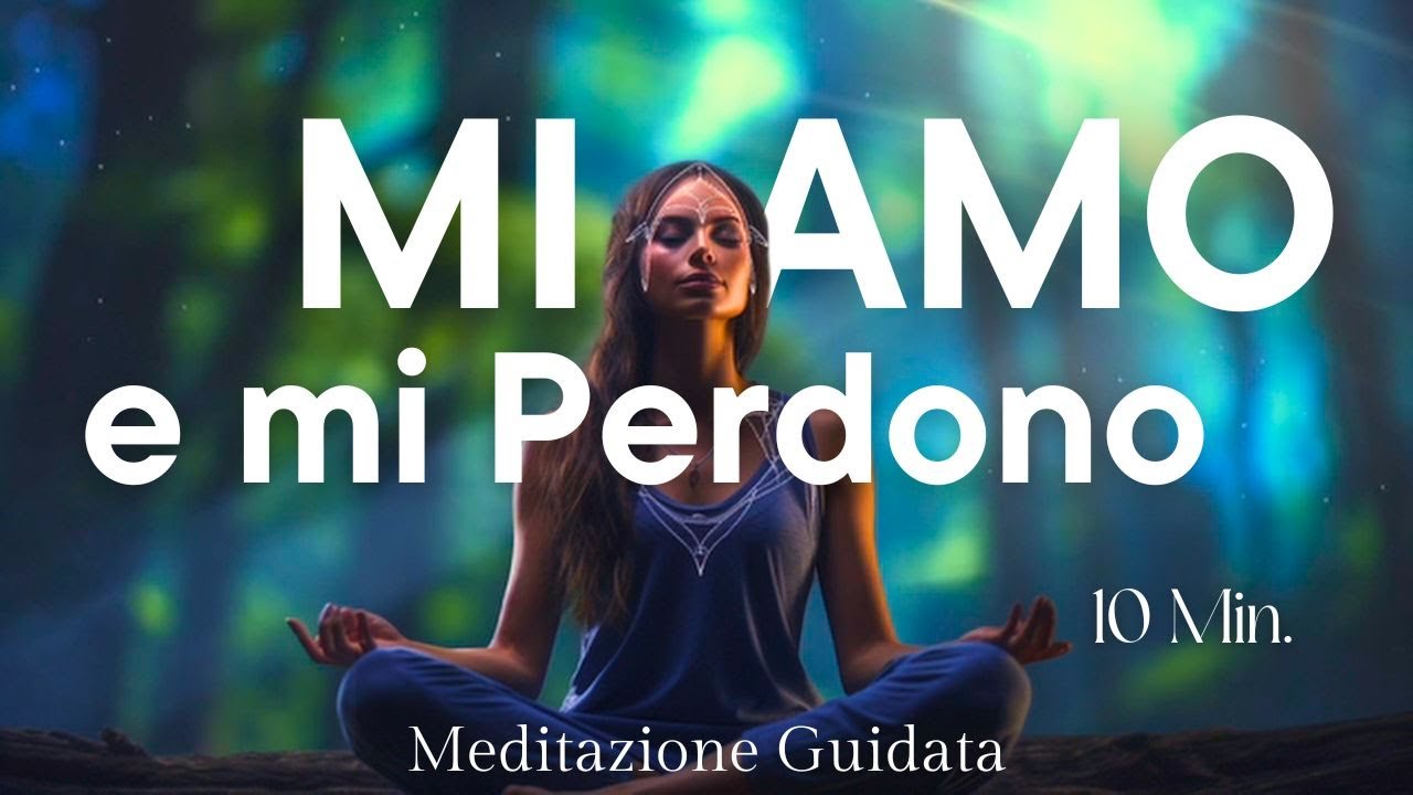 Mi Amo e Mi Perdono - Meditazione Guidata