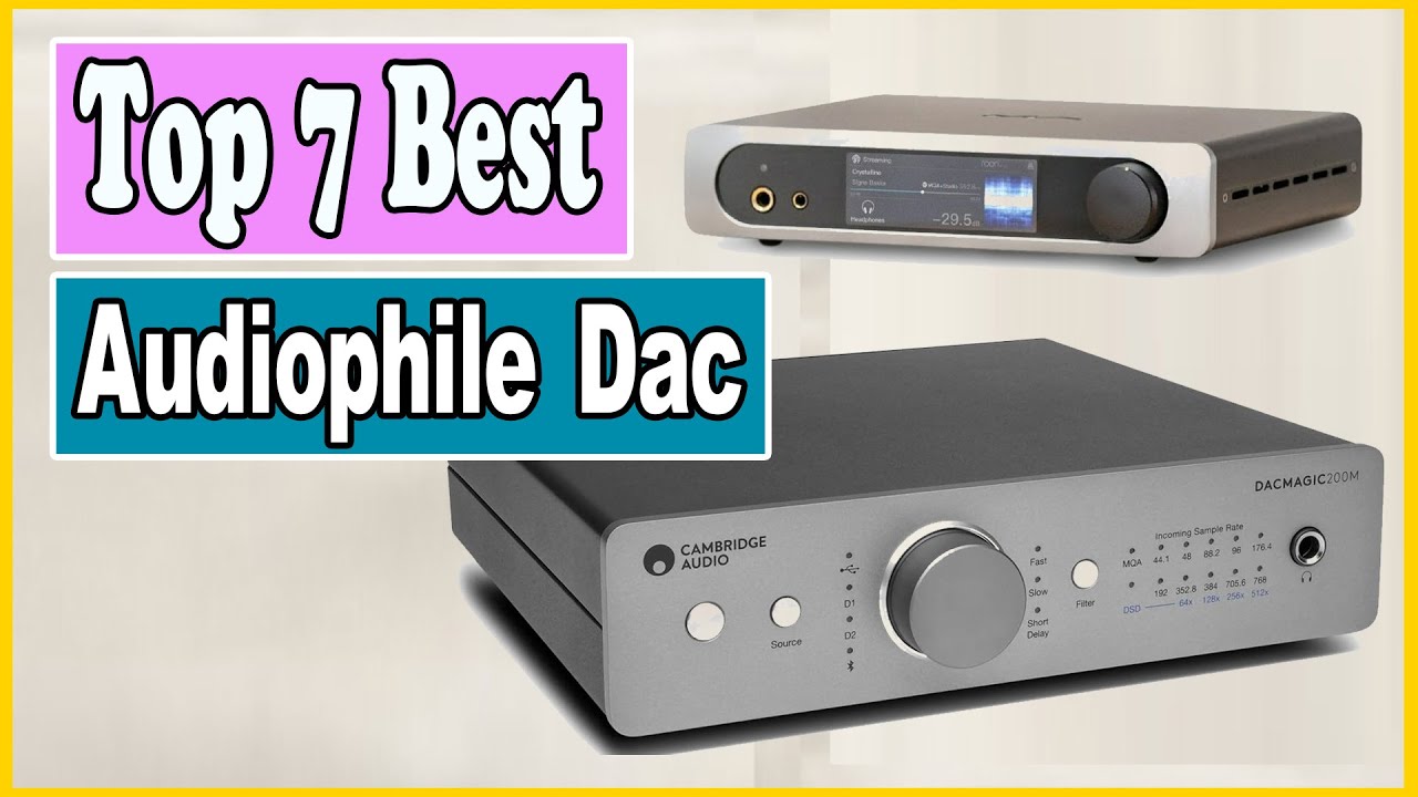 ✅ Top 7 Best Audiophile DAC 2023