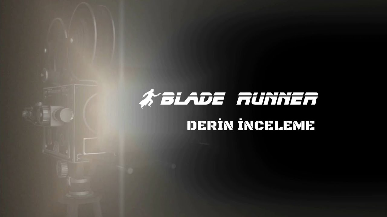 Blade Runner Derin İnceleme