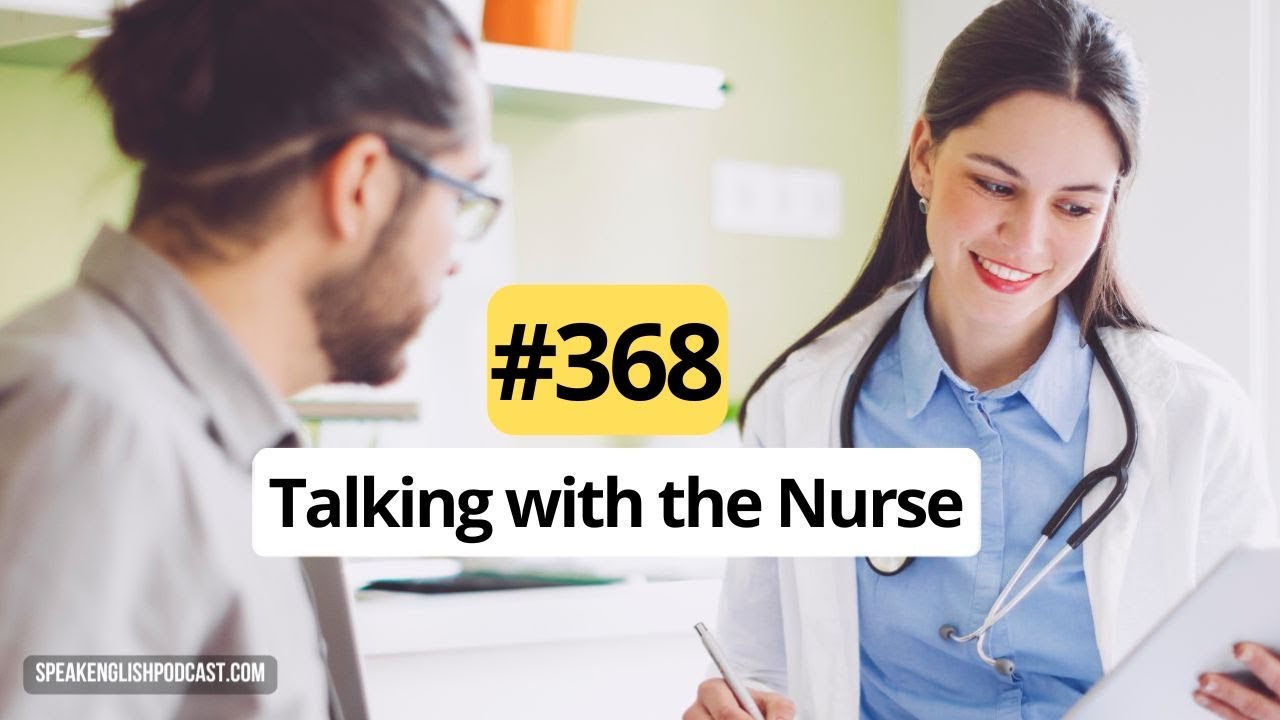368 Going to the doctor 3 – Talking with the Nurse