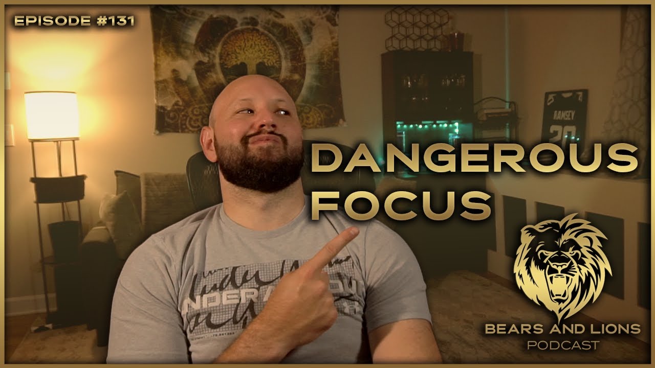 #131 – Dangerous Focus