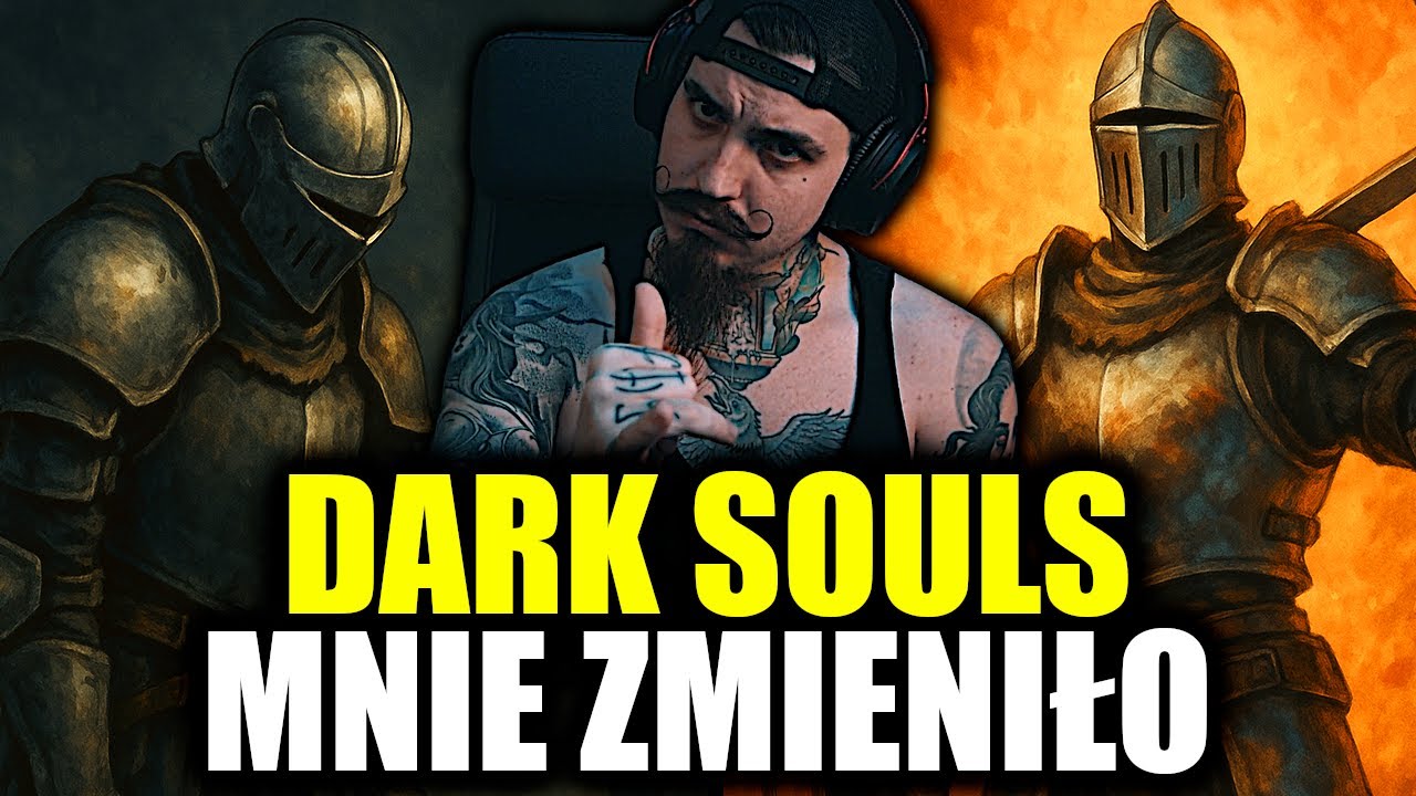 Jak Dark Souls Mnie Zmieniło?