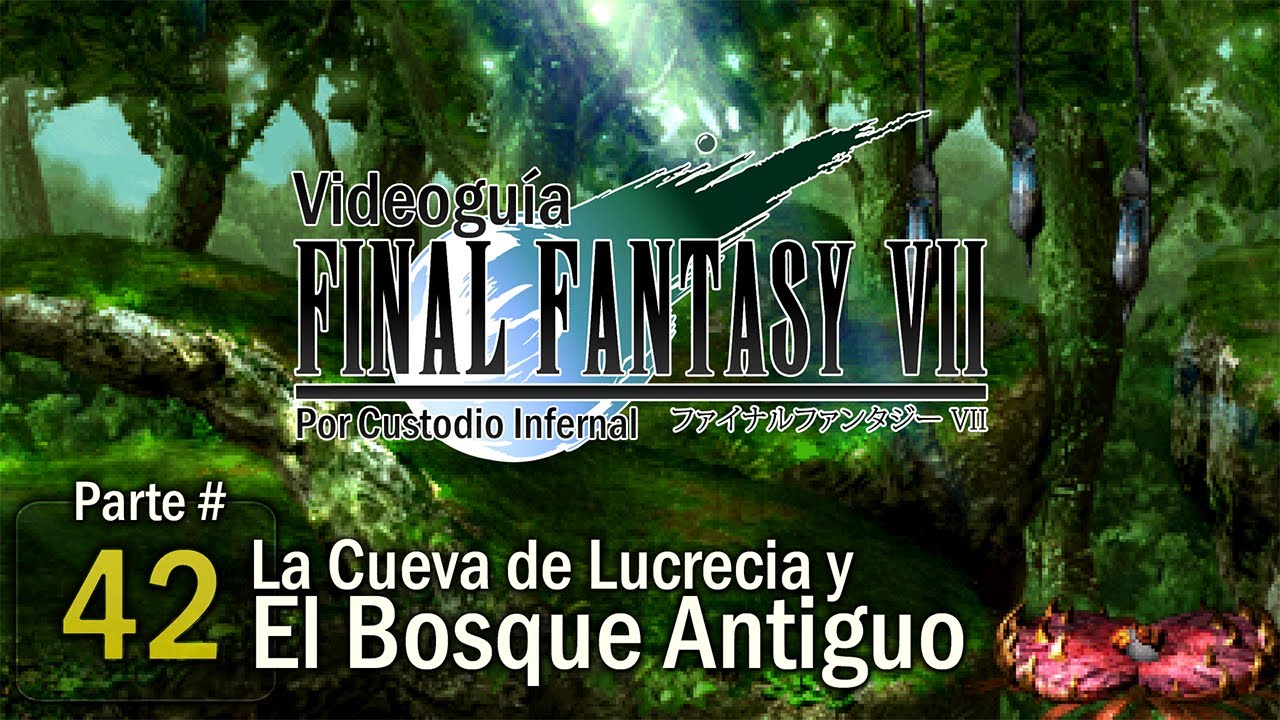 Guía Final Fantasy VII | Parte 42: La Cueva de Lucrecia y el Bosque Antiguo