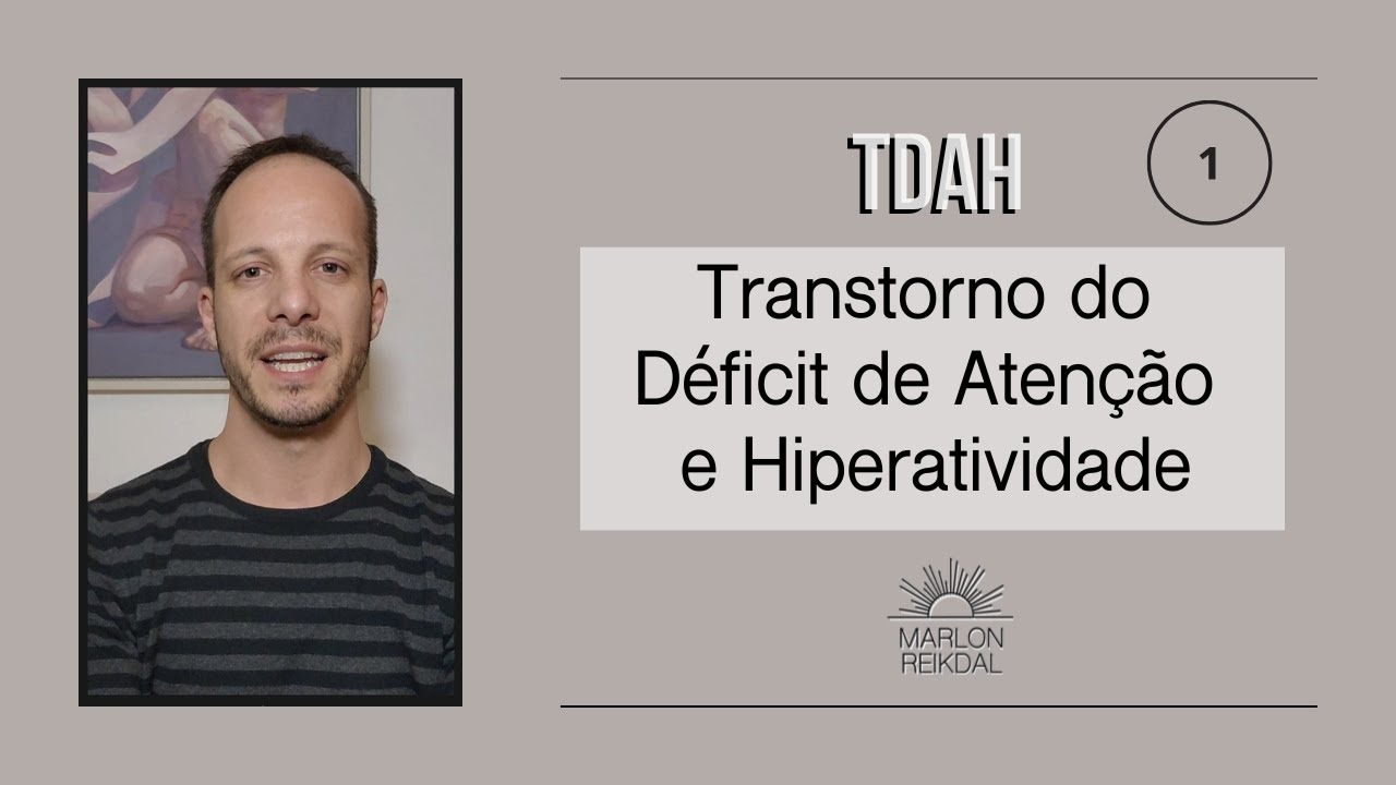TDAH 1 - Introdução ao Transtorno do Déficit de Atenção e Hiperatividade