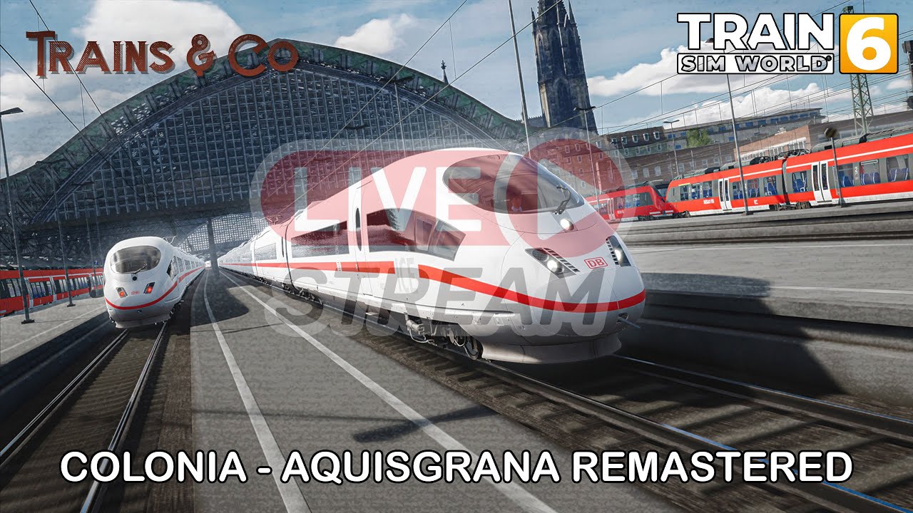 Colonia - Aquisgrana Remastered  - proviamola - Train Sim World 6