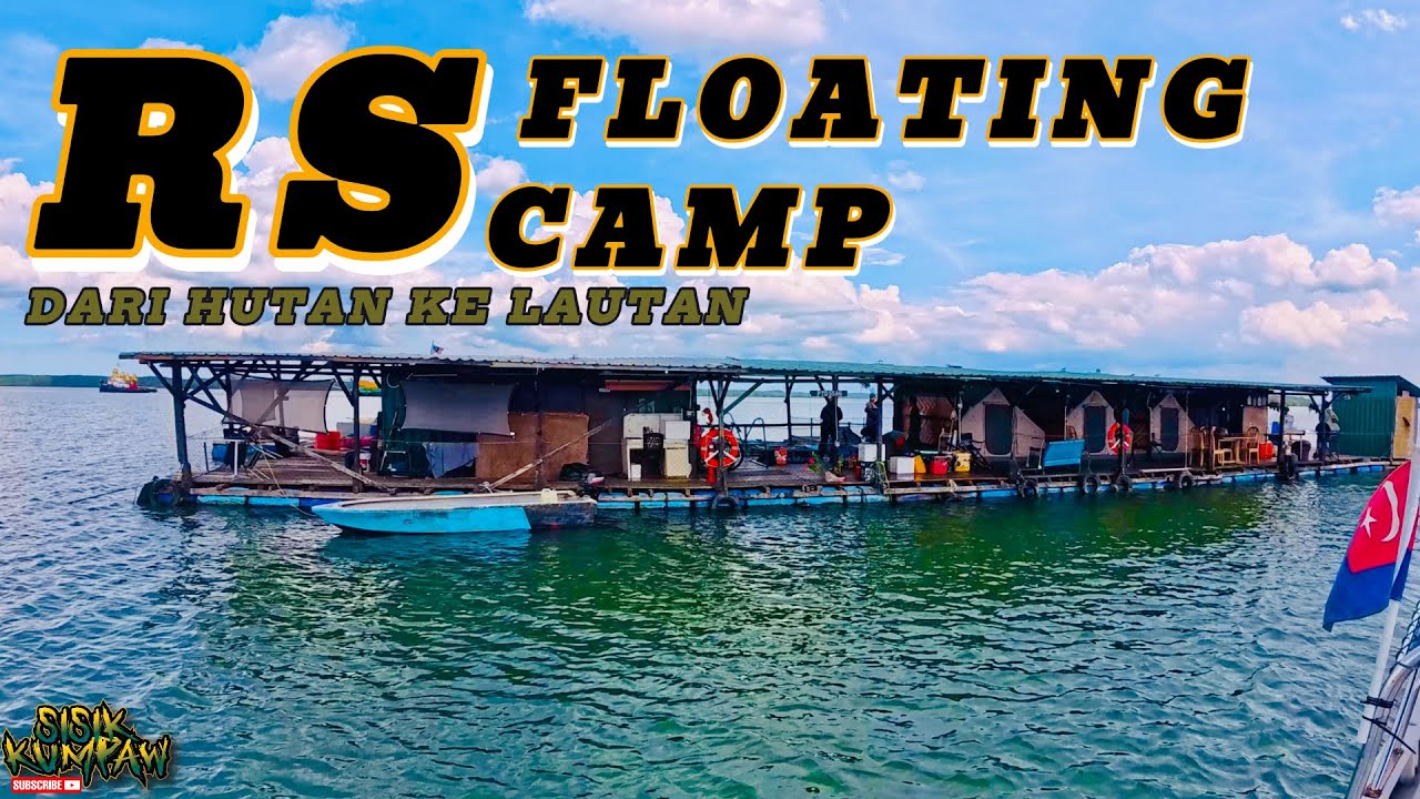 RS FLOATING CAMP | KAMPUNG PASIR SALAM  | ULU TIRAM,JOHOR