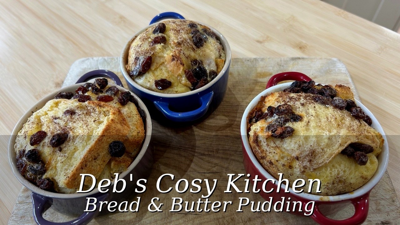 Classic British Bread and Butter Pudding from Deb’s Cosy Kitchen