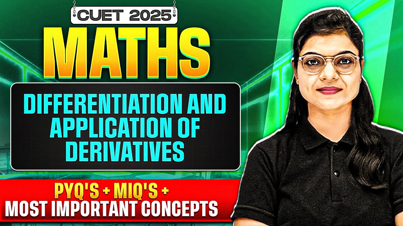CUET 2025 Maths | Differentiation & Application of Derivatives | Free Series💥PYQs + MIQs + Concepts💪