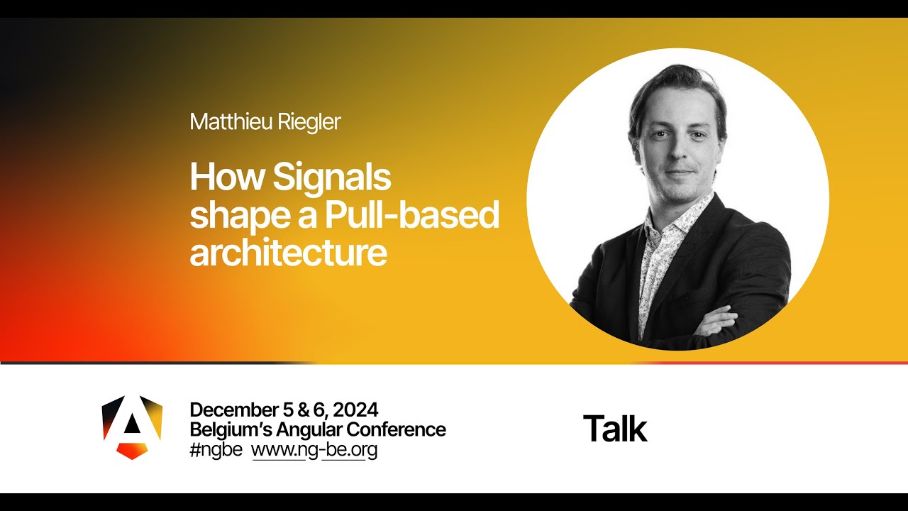 How Signals shape a Pull-based architecture - Matthieu Riegler - NG-BE 2024