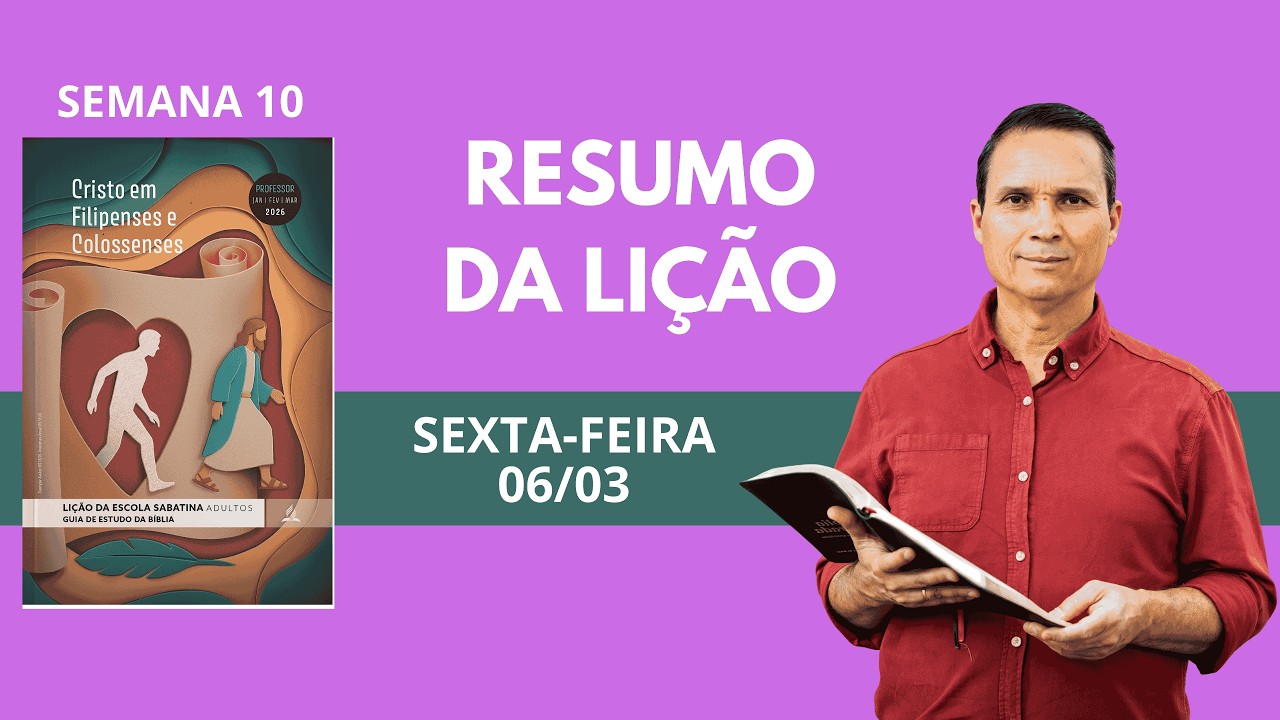 10. SEXTA (06/03): RESUMO DA LIÇÃO / LIÇÃO ESCOLA SABATINA / 1 TRIM 2026 / PR. ARILTON
