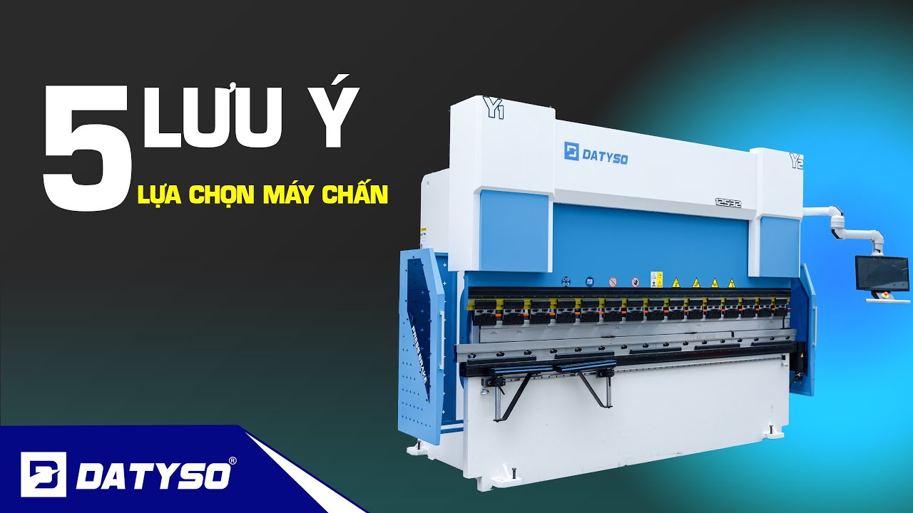 5 Lưu ý chọn máy chấn phù hợp cho xưởng gia công cơ khí– Tối ưu chi phí, nâng cao hiệu suất.