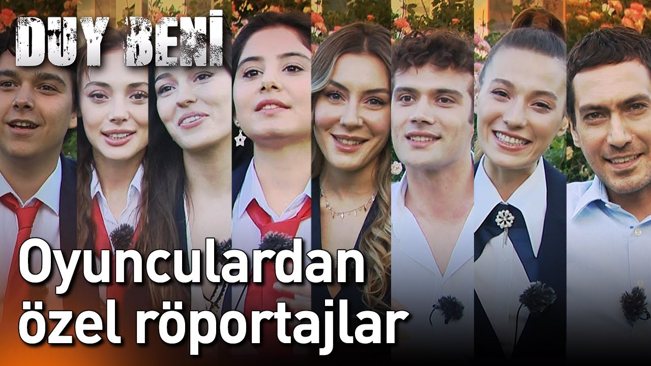 Duy Beni | Oyunculardan Özel Röportajlar