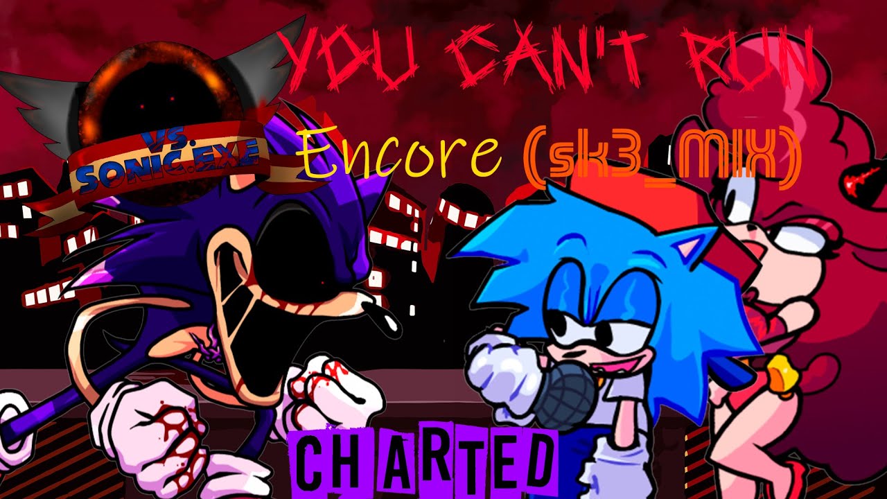 FNF // Sonic Exe - You Can't Run Encore (sk3_ Mix) Chart  [HIgh Effort]