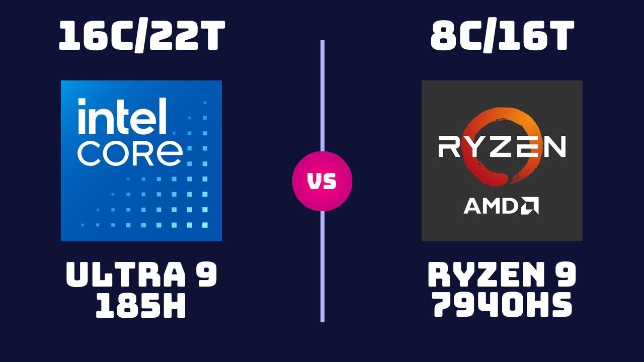 Intel Core Ultra 9 185H vs AMD Ryzen 9 7940HS &ndash; CPU Comparison | Which CPU is Better?
