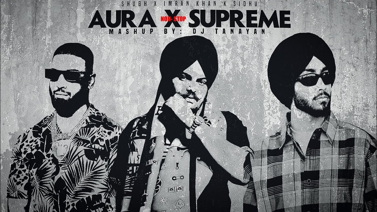 Aura x Supreme 🔥 | Mashup (Non-Stop) | Shubh Meets Imran Khan X Sidhu | Latest Punjabi Songs 2025