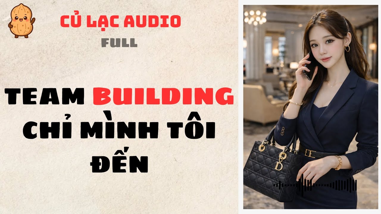 #58 TEAM BUILDING CHỈ MÌNH TÔI ĐẾN | AUDIO FULL #truyenaudio #audio