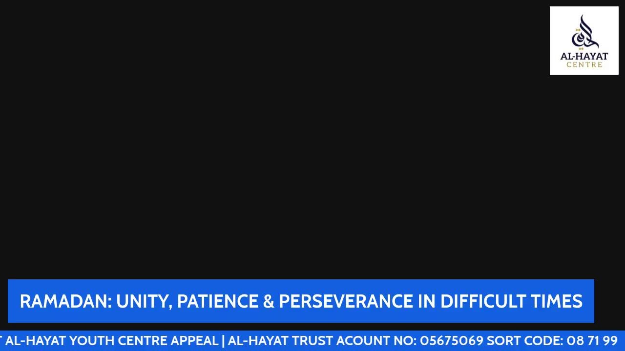 RAMADAN: UNITY, PATIENCE & PERSEVERANCE IN DIFFICULT TIMES