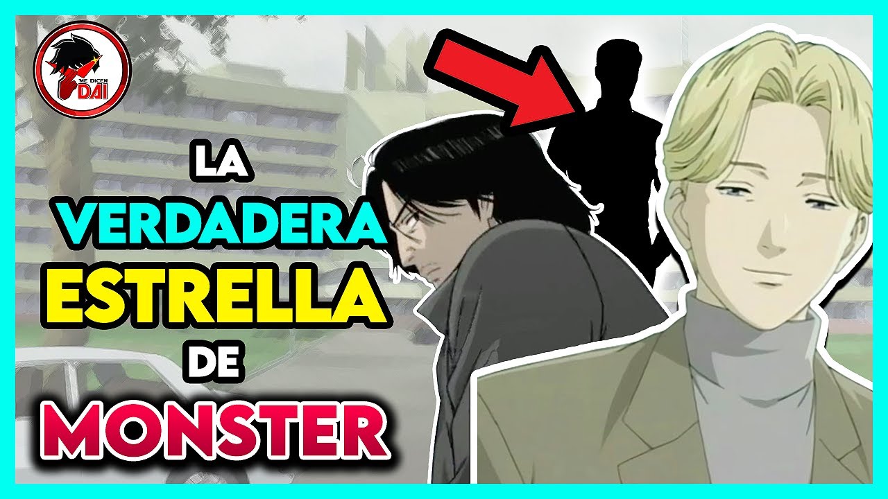 Monster: El INCREÍBLE personaje OPACADO por Johan y Tenma