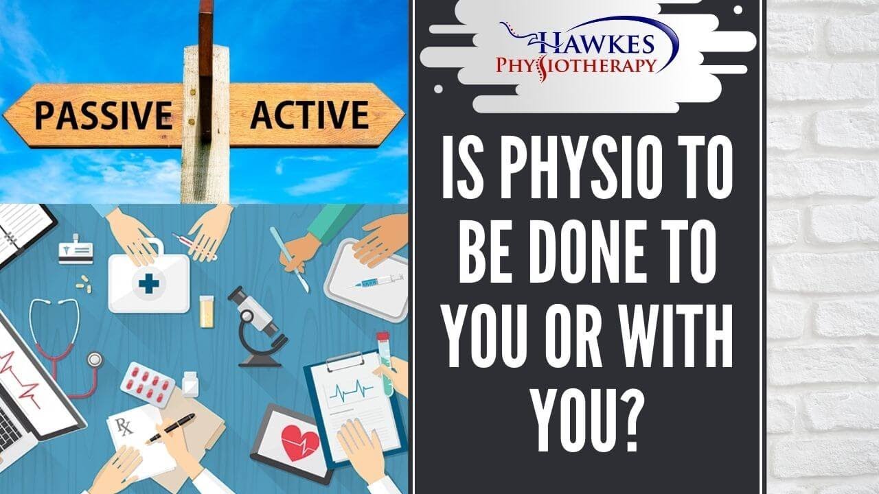 Is Physio to be done to you or with you?