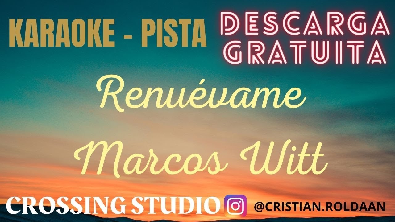 RENUÉVAME - MARCOS WITT - KARAOKE - PISTA - CROSSING STUDIO (Descarga gratis)