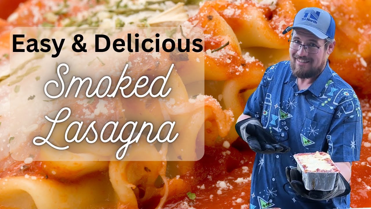 Easy & Delicious Smoked Lasagna