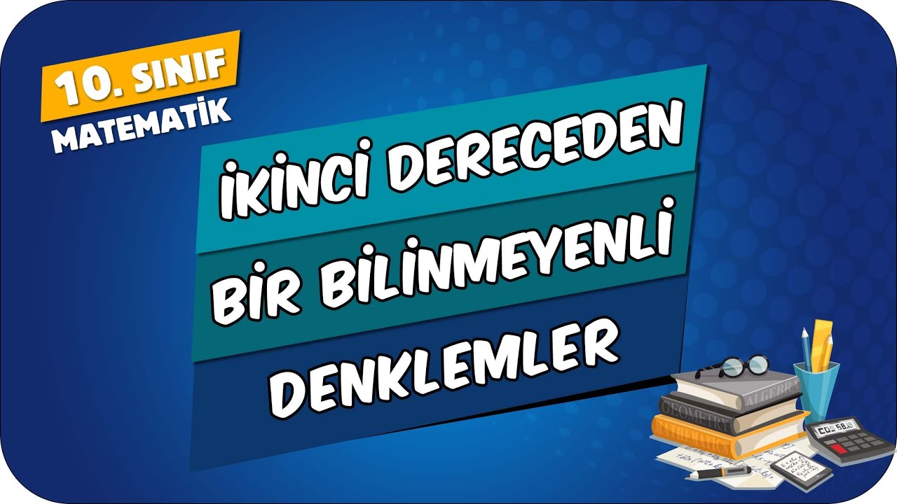 İkinci Dereceden Bir Bilinmeyenli Denklemler | 10.Sınıf Matematik #2024