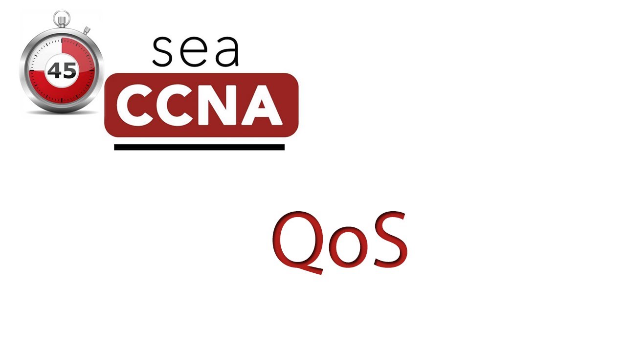 SeaCCNA 45 Minutos - Clase#17 QoS