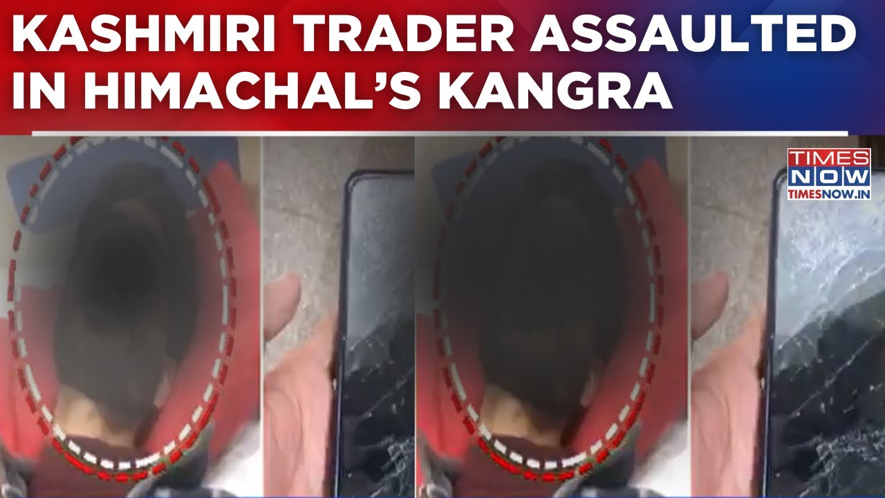 Kashmiri Trader Assaulted In Himachal&rsquo;s Kangra, JK Students Association Seeks Action | Watch