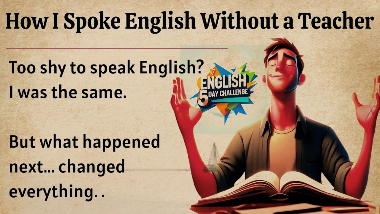 How I Spoke English Without a Teacher || Graded Reader || My Powerful Story🔥 || Improve Your English