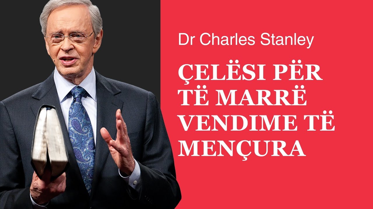&Ccedil;el&euml;si p&euml;r t&euml; marr&euml; vendime t&euml; men&ccedil;ura - Dr Charles Stanley