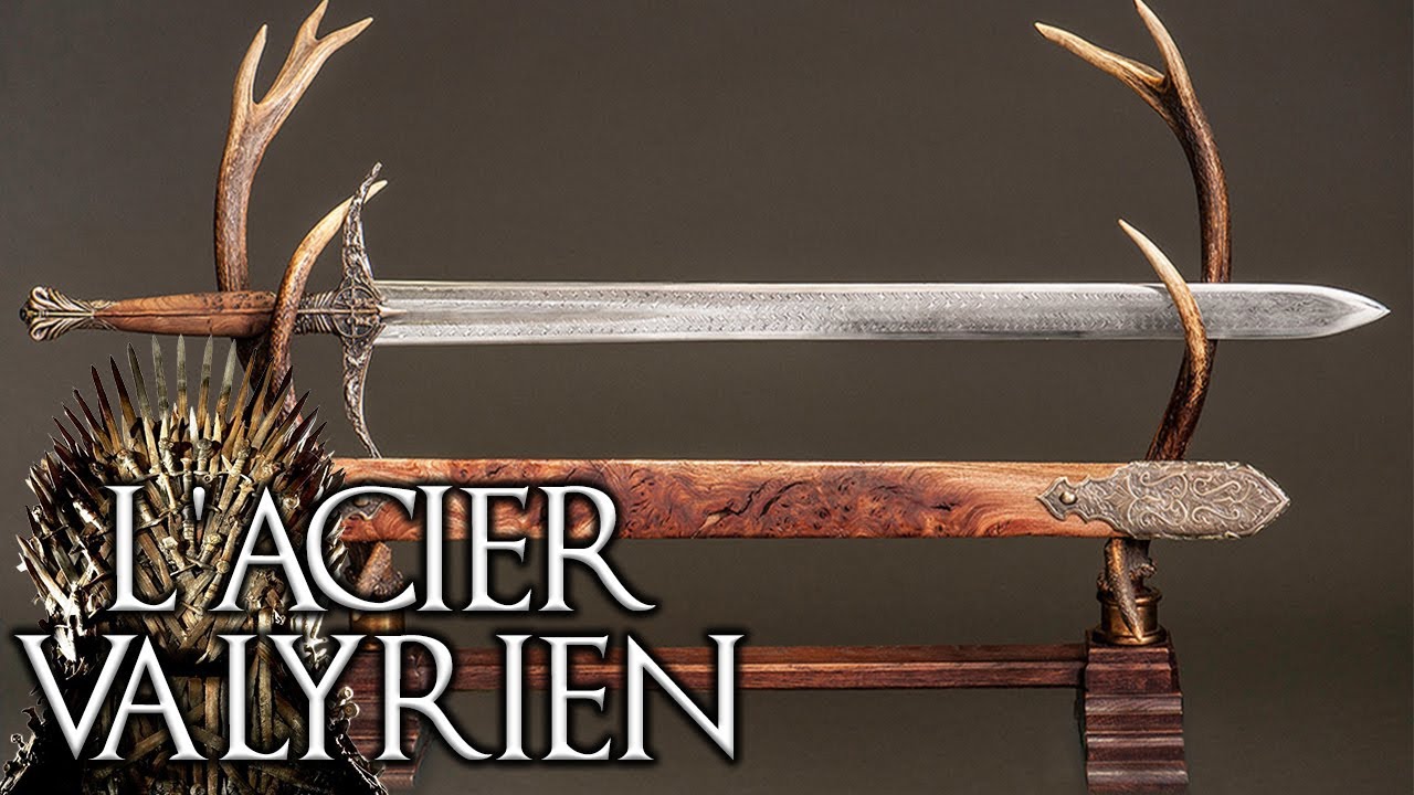 L'ACIER VALYRIEN et les artefacts anciens - Hors Série GAME OF THRONES
