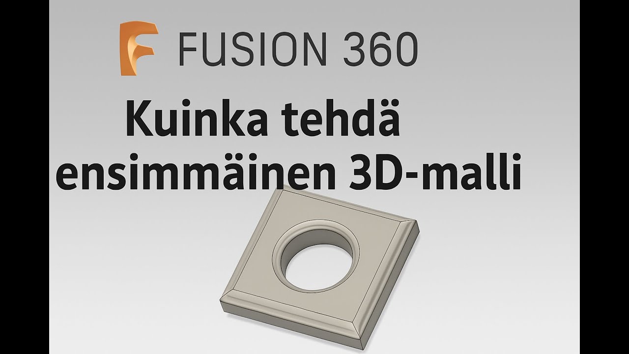 1.  Fusion 360 Näin teet ensimmäisen 3D mallin. Perusteet aloittelijalle