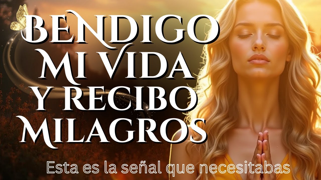 ✨ Bendigo Mi Vida y Recibo Milagros | Mantra de Gratitud y Abundancia Infinita