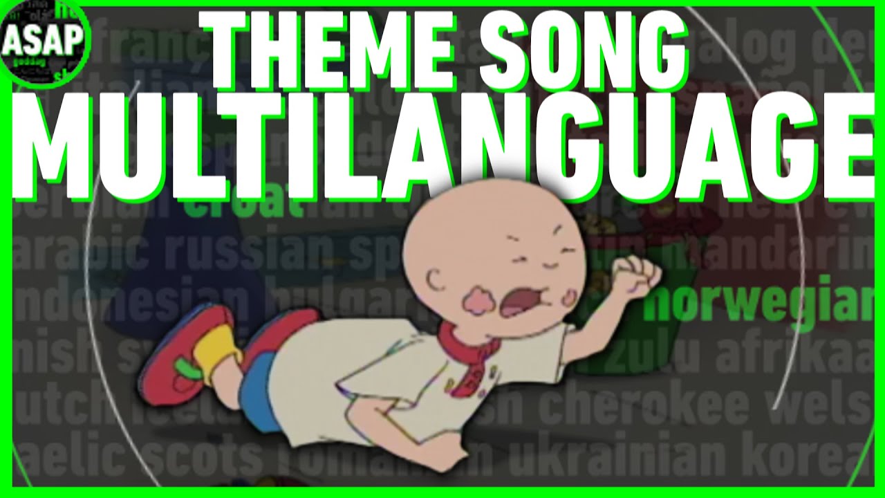 Caillou Theme Song | Multilanguage UPDATE (Requested)