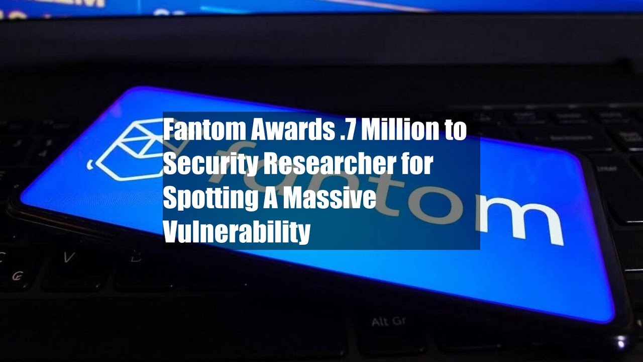 Fantom Awards $1.7 Million to Security Researcher for Spotting A