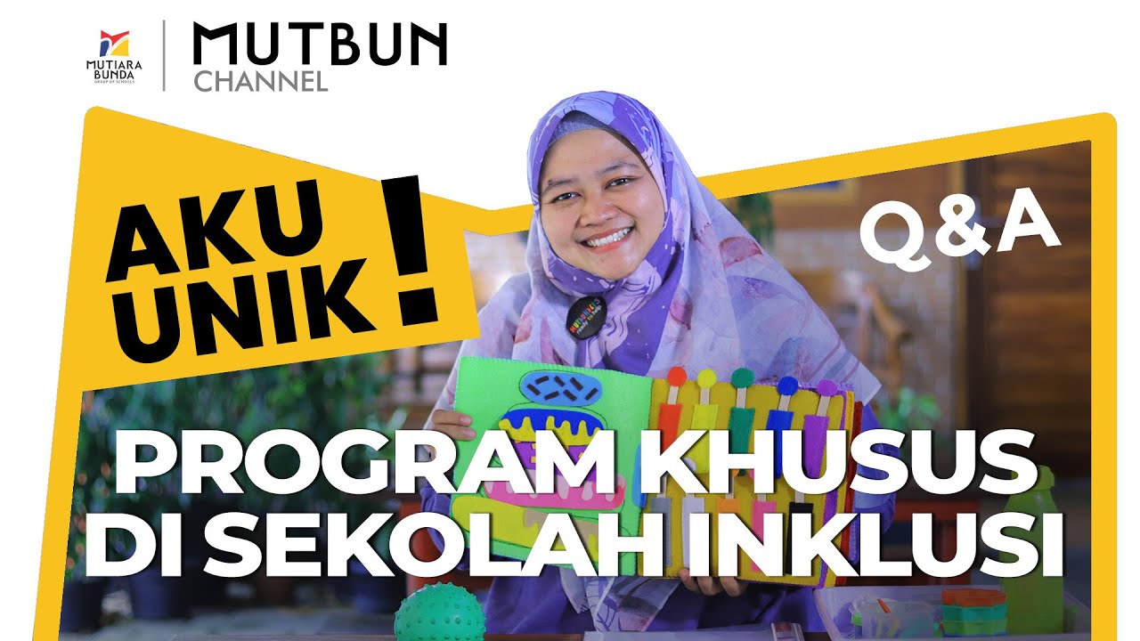 Aku Unik! QnA Program Khusus di Sekolah Inklusi | Sekolah Mutiara Bunda